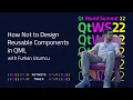 How Not to Design Reusable Components in QML