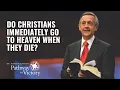 Download Lagu Do Christians Immediately Go to Heaven When They Die? | Pathway To Victory with Dr. Robert Jeffress