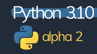 Every New Feature in Python 3 10 0a2
