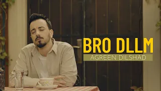 Bro Dllm - Agreen Dilshad (Official Music Video) (New Version)