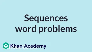 Sequences word problems Mathematics I High School Math Khan Academy