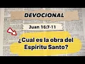 Download Lagu DEVOCIONAL 14 DE OCTUBRE | JUAN 16:7-11 | ¿CUÁL ES LA OBRA DEL ESPÍRITU SANTO?