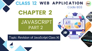 Class 12 Web Applications Chapter 2 JavaScript Part 2 Revision XI Code 803 CBSE 2026 Board Exam
