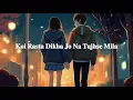 Download Lagu Koi Rasta dikha Jo de tujhse mi...💔 insta trending song/ slowed reverb - PC Lo-fi Music