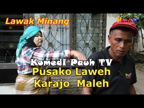 Download MP3 PUSAKO LAWEH KARAJO MALEH- Komedi Pauh TV #080. Film Lawak Minang