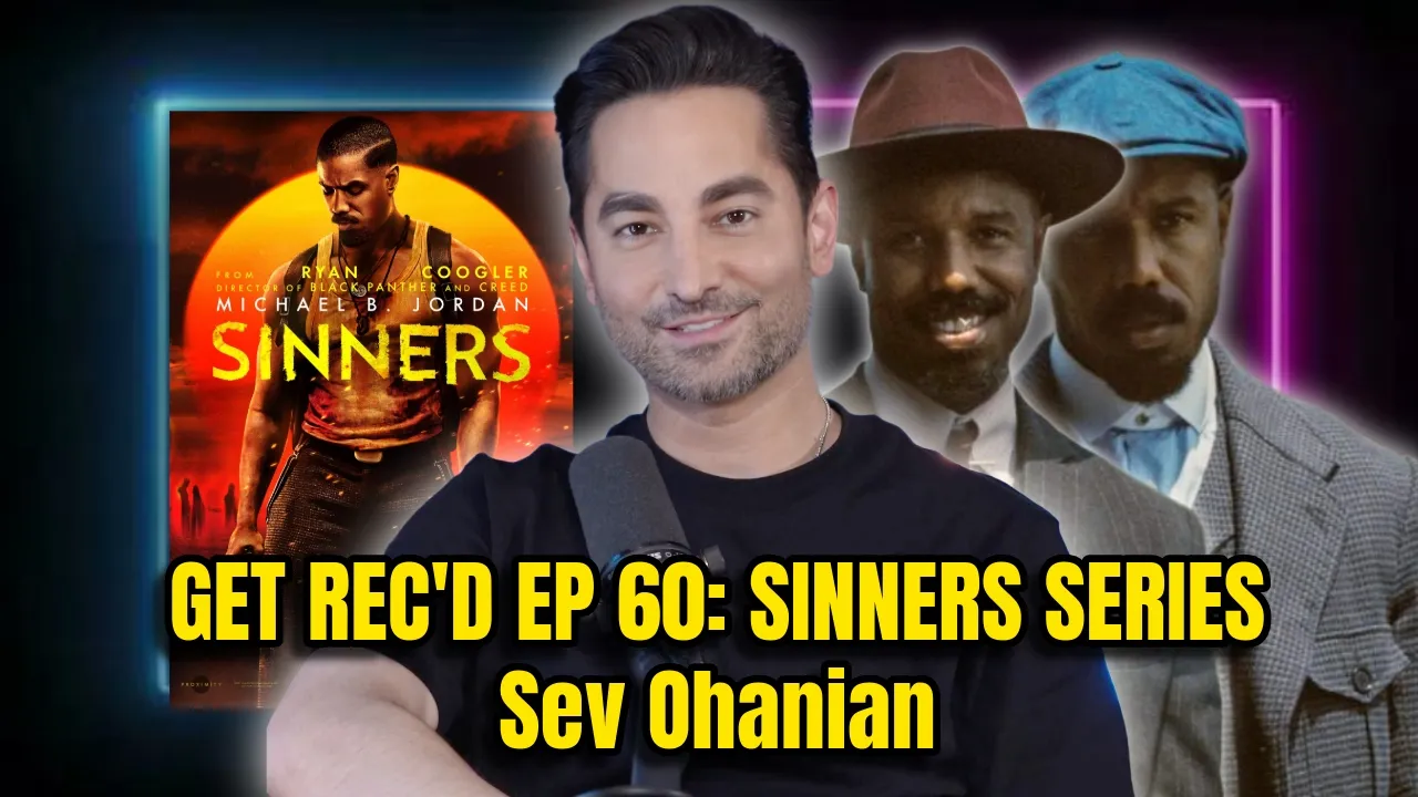 Sinners Producer Sev Ohanian | GET REC'D EP. 6O: