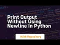 Print output without using newline in python