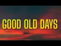 MACKLEMORE - GOOD OLD DAYS ( LYRICS ) FT. KESHA