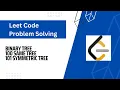 Mastering Binary Trees LeetCode Problems 100 101 Explained Tutorial