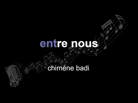 Download MP3 chimène badi | entre nous | lyrics | paroles | letra |