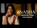 Nasha (Official Music Video) Aanchal Tyagi | Indiea Records