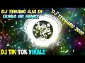 Download Lagu DJ TENANG AJA DI DUNIA INI REMIX 2K19