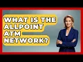 What Is The Allpoint ATM Network - Ask Your Bank Teller