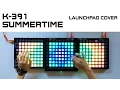 Download Lagu K-391 - Summertime (Triple Launchpad Cover)