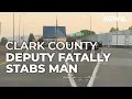 Clark County Sheriff s Office deputy stabs and kills suspected impaired driver