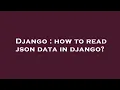 Django how to read json data in django