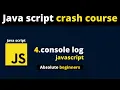 4 JavaScript Crash Course Part 4 - console log