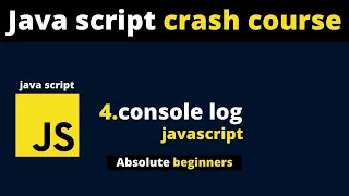 4 JavaScript Crash Course Part 4 - console log