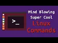 Mind Blowing Super Cool Linux Commands