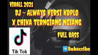 Download DJ TIKTOK VERSI KOPLO ~ ALWAYS VERSI KOPLO X CHIKA TERNGIANG NGIANG KOPLO ENAK BUND UNTUK GOYANG 🔊🎶🎧 MP3