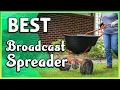 Best Broadcast Spreader Save Your Time and Efforts