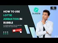 How to use lottie Animation in bubble