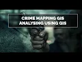 Crime Mapping GIS Analysing using GIS