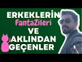 Lagu Erkeklerin Fantazi Dünyası ve Aklından Geçenler
