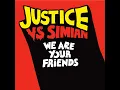We Are Your Friends (Justice Vs Simian) - Justice & Simian