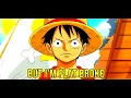 But I m flat broke One Piece