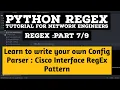 Learn to write your own Python RegEx Parser Part Cisco Interface Configuration parser