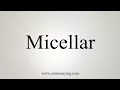 How To Say Micellar