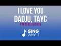 Download Lagu DADJU, TAYC -  I LOVE YOU ( KARAOKE VERSION )