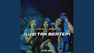 Download DJ ILUSI TAK BERTEPI SLOW BASS X JARANAN DOR -Inst MP3