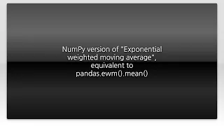NumPy version of Exponential weighted moving average equivalent to pandas ewm mean