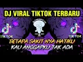 Download Lagu DJ VIRAL TIKTOK TERBARU BETAPA SAKIT NYA HATIKU KAU ANGGAPKU TAK ADA SOUND JDAG JDUG MELODY MANGKANE
