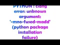 PYTHON clang error unknown argument -mno-fused-madd python package installation failure