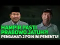 HAMPIR PASTI PRABOWO JATUH?! PENGAMAT: 2 POIN INI PENENTU!