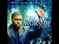 Download Lagu William McDowell - Here I Am To Worship