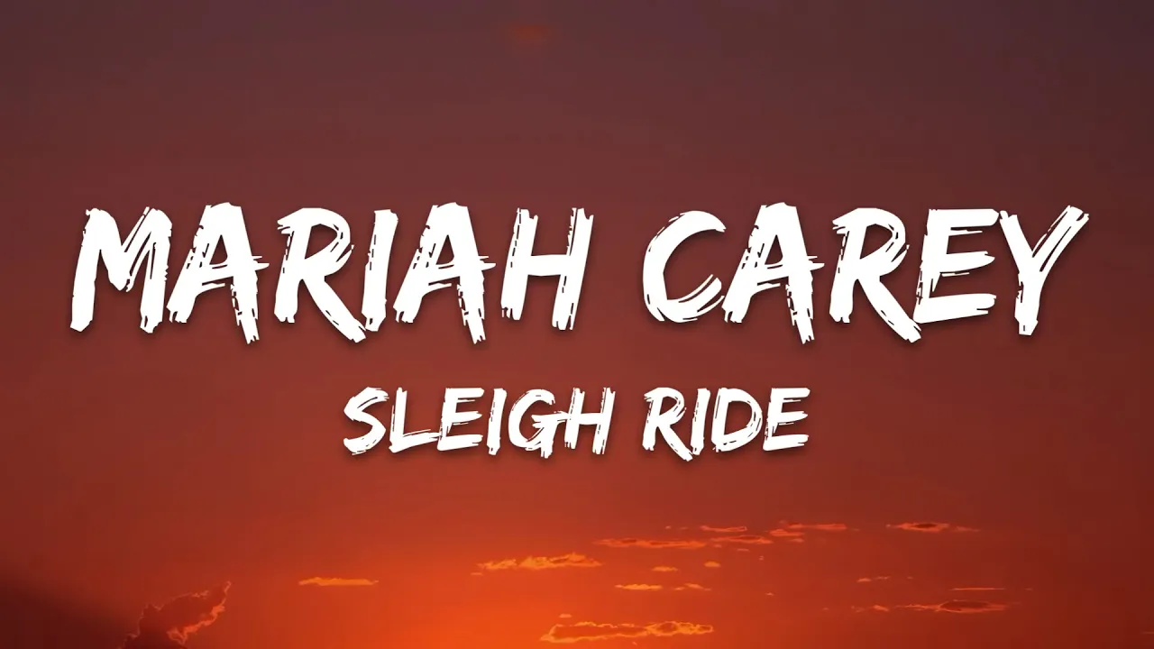 Mariah Carey - Sleigh Ride (Lyrics) Mariah Carey - Sleigh Ride (Lyrics)
