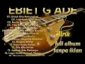Download Lagu Ebiet G Ade full album lirik tanpa iklan, lagi nostalgia terbaik, untuk kita renungkan