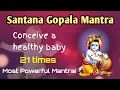 Download Lagu Mantra to have a HEALTHY  BABY - SANTANA GOPALA MANTRA | Maha Mantra | Mantra to get pregnent | 21