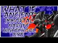what if Ancient immortal Naruto highschool DxD