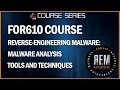 FOR610 Course - Reverse-Engineering Malware Malware Analysis Tools and Techniques