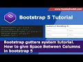 Bootstrap Gutters system tutorial How to give space between columns in bootstrap 5