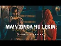 Lagu Main Zinda Hu Lekin Kaha Zindgi Hai -Lofi(slowed + reverb) -Music is life