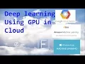 Deep Learning using GPU in Cloud - 1