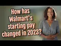 How has Walmart s starting pay changed in 2023