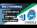 Setup system for ROS2 development - ROS2 Tutorial
