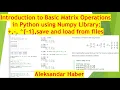 Introduction to Basic Matrix Operations in Python using Numpy Library - -1 save load to files